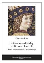 La Cavalcata dei Magi Benozzo Gozzoli. Storia, ermetismo e antiche simbologie