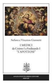 I Medici da Cosimo I a Ferdinando I «L'Apoteosi»