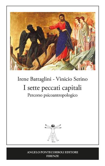 I sette peccati capitali. Percorso psicoantropologico - Irene Battaglini, Vinicio Serino - Libro Pontecorboli Editore 2018 | Libraccio.it
