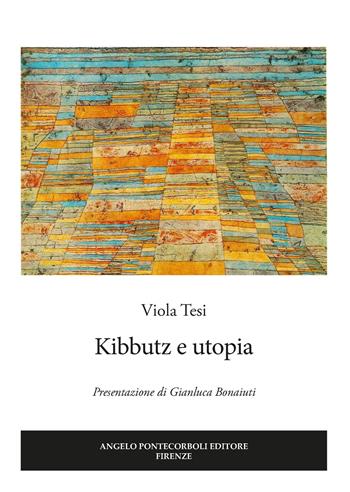 Kibbutz e utopia - Viola Tesi - Libro Pontecorboli Editore 2018 | Libraccio.it