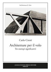 Architetture per il volo. Tre esempi significativi