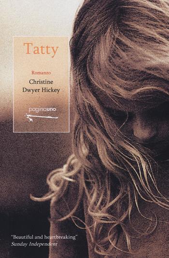 Tatty. Un'infanzia dublinese - Christine Dwyer Hickey - Libro PaginaUno 2017, Narrativa | Libraccio.it