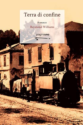 Terra di confine - Raymond Williams - Libro PaginaUno 2018, Narrativa | Libraccio.it