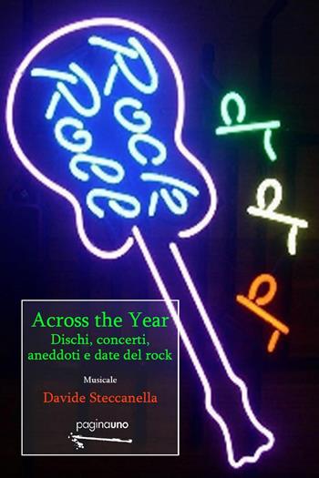 Across the year. Dischi, concerti, aneddoti e dati del rock. Nuova ediz. - Davide Steccanella - Libro PaginaUno 2019, In utero | Libraccio.it