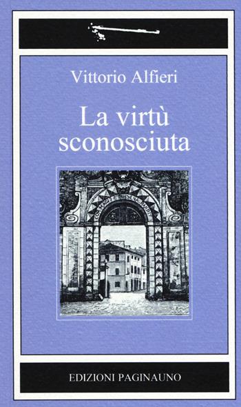 La virtù sconosciuta. Nuova ediz. - Vittorio Alfieri - Libro PaginaUno 2019, La sposa del deserto | Libraccio.it