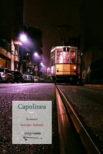 Capolinea - Iacopo Adami - Libro PaginaUno 2019, Narrativa | Libraccio.it