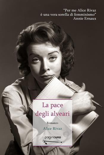 La pace degli alveari - Alice Rivaz - Libro PaginaUno 2019, Narrativa | Libraccio.it