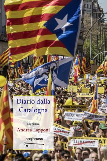 Diario dalla Catalogna. Nuova ediz. - Andrea Lapponi - Libro PaginaUno 2020, Saggistica | Libraccio.it