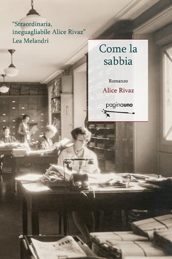 Come la sabbia - Alice Rivaz - Libro PaginaUno 2020, Narrativa | Libraccio.it