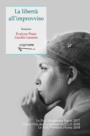 La libertà all'improvviso - Évelyne Pisier, Caroline Laurent - Libro PaginaUno 2020, Narrativa | Libraccio.it