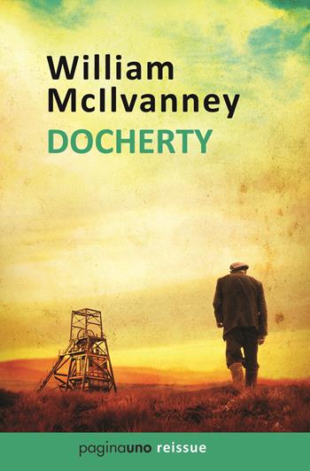 Docherty. Nuova ediz. - William McIlvanney - Libro PaginaUno 2021, Reissue | Libraccio.it