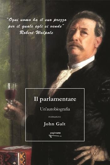 Il parlamentare. Un'autobiografia - John Galt - Libro PaginaUno 2021, Narrativa | Libraccio.it
