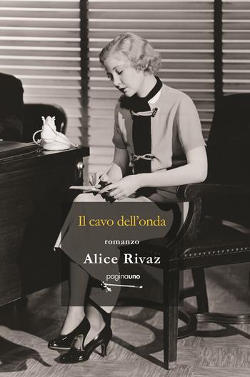 Il cavo dell'onda - Alice Rivaz - Libro PaginaUno 2021, Narrativa | Libraccio.it