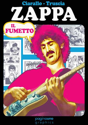 Zappa. Il fumetto - Giuseppe Ciarallo, Manlio Truscia - Libro PaginaUno 2022, Paginauno graphics | Libraccio.it