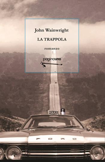 La trappola - John Wainwright - Libro PaginaUno 2024, Narrativa | Libraccio.it