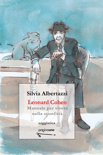 Leonard Cohen. Manuale per vivere nella sconfitta - Silvia Albertazzi - Libro PaginaUno 2025, In utero | Libraccio.it
