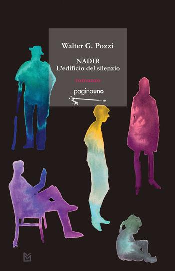 Nadir, l'edificio del silenzio - Walter G. Pozzi - Libro PaginaUno 2025, Narrativa | Libraccio.it