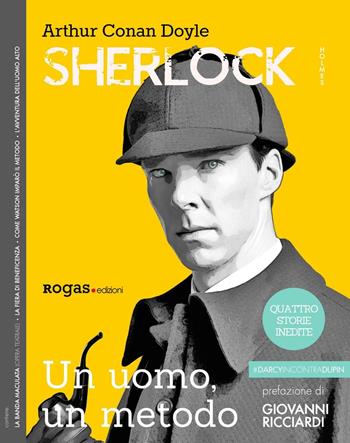Sherlock Holmes. Un uomo, un metodo - Arthur Conan Doyle - Libro Rogas 2016, Darcy | Libraccio.it