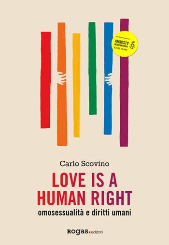 Love is a human right. Omosessualità e diritti umani - Carlo Scovino - Libro Rogas 2016, Atena | Libraccio.it