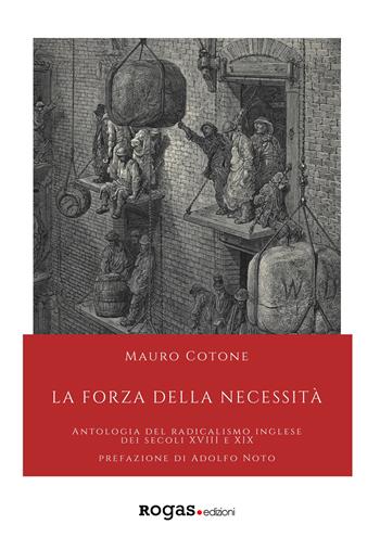 La forza della necessità. Antologia del Radicalismo inglese dei secoli XVIII e XIX - Mauro Cotone - Libro Rogas 2017, Atena | Libraccio.it