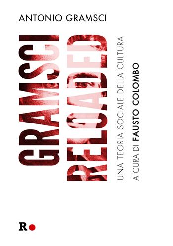 Gramsci reloaded. Una teoria sociale della cultura - Antonio Gramsci - Libro Rogas 2018, La sensibilità vitale | Libraccio.it