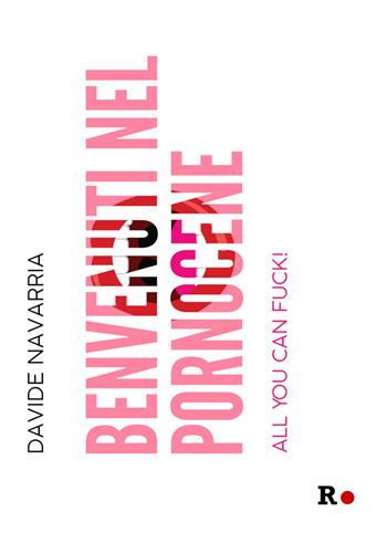 Benvenuti nel Pornocene. All you can fuck! - Davide Navarria - Libro Rogas 2020, La sensibilità vitale | Libraccio.it