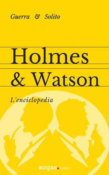 Holmes e Watson. L'enciclopedia - Stefano Guerra, Enrico Solito - Libro Rogas 2020, Darcy | Libraccio.it
