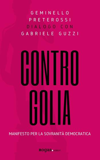 Contro Golia. Manifesto per la sovranità democratica - Geminello Preterossi, Gabriele Guzzi - Libro Rogas 2020, Inciampi | Libraccio.it