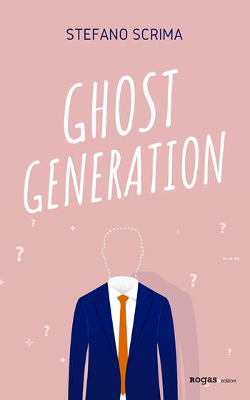 Ghost generation - Stefano Scrima - Libro Rogas 2021, Atena | Libraccio.it