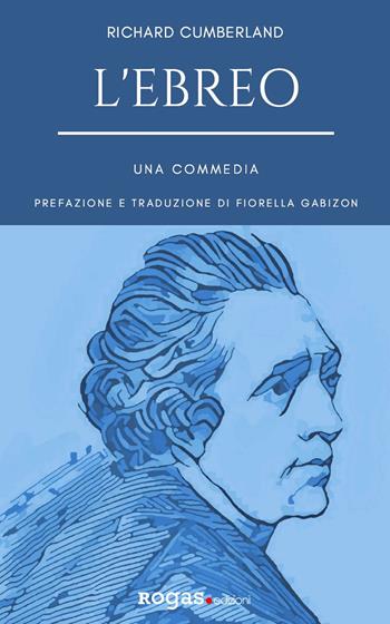 L'ebreo. Una commedia - Richard Cumberland - Libro Rogas 2021, Darcy | Libraccio.it