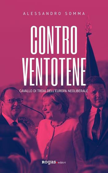 Contro Ventotene. Cavallo di Troia dell'Europa neoliberale - Alessandro Somma - Libro Rogas 2021, Inciampi | Libraccio.it