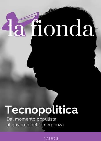 La fionda (2022). Vol. 1: Tecnopolitica. Dal momento populista al governo dell'emergenza  - Libro Rogas 2022 | Libraccio.it