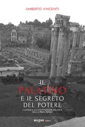 Il Palatino e il segreto del potere. I luoghi e la costituzione politica della prima Roma