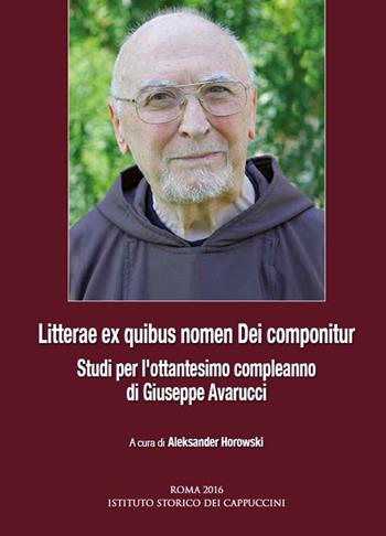 Litterae ex quibus nomen dei componitur. Studi per l'ottantesimo compleanno di Giuseppe Avarucci. Ediz. italiana, spagnola e tedesca  - Libro Ist. Storico dei Cappuccini 2016, Bibliotheca seraphico-capuccina | Libraccio.it