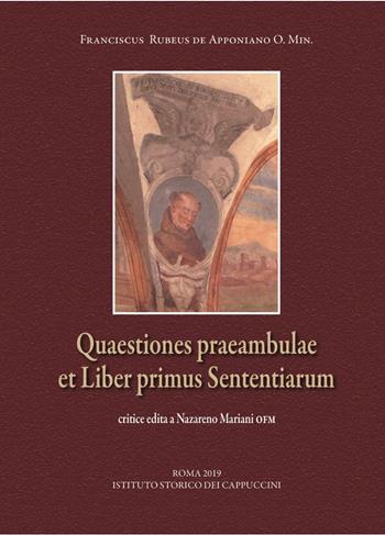 Quaestiones praeambulae et Liber primus Sententiarum ex codice Chig. B.VII.113 Bibliothecae Apostolicae Vaticanae. Ediz. critica - Francesco della Marca - Libro Ist. Storico dei Cappuccini 2019, Varia | Libraccio.it