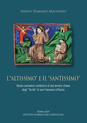 L' «Altissimo» e il «Santissimo». Studio semantico simbolico di due termini chiave degli «Scritti» di san Francesco d'Assisi