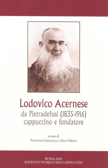 Lodovico Acernese da Pietradefusi (1835-1916) cappuccino e fondatore. Convegno di studi (Benevento, 9 giugno 2018)  - Libro Ist. Storico dei Cappuccini 2020, Bibliotheca ascetico-mystica | Libraccio.it