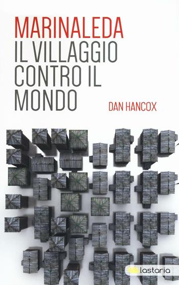 Marinaleda. Il villaggio contro il mondo - Dan Hancox - Libro Lastaria Edizioni 2016, Contemporanea | Libraccio.it