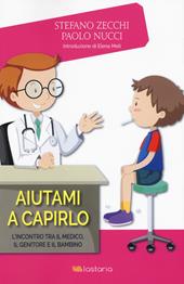 Aiutami a capirlo. L’incontro tra il medico, il genitore e il bambino