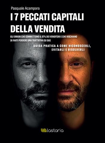 I 7 peccati capitali della vendita - Pasquale Acampora - Libro Lastaria Edizioni 2020, Contemporanea | Libraccio.it