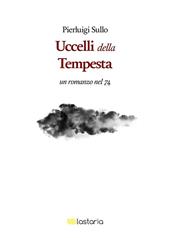 Gli uccelli nella tempesta. Un romanzo nel '74