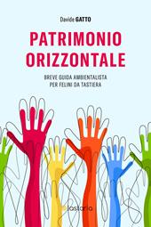 Patrimonio orizzontale. Breve guida ambientalista per felini da tastiera