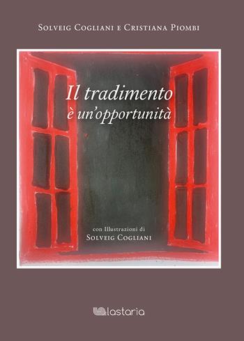 il tradimento è un'opportunità - Solveig Cogliani, Cristiana Piombi - Libro Lastaria Edizioni 2021, Neon | Libraccio.it