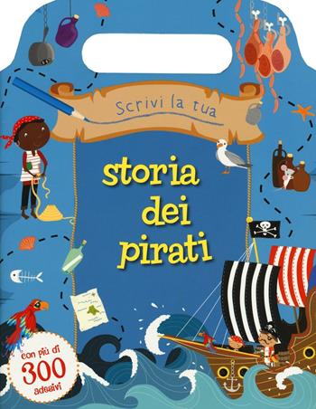 Scrivi la tua storia dei pirati. Con adesivi. Ediz. illustrata  - Libro Picarona Italia 2016 | Libraccio.it