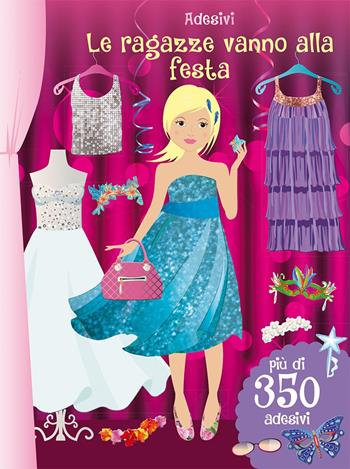 Le ragazze vanno alla festa. Con adesivi  - Libro Picarona Italia 2017 | Libraccio.it