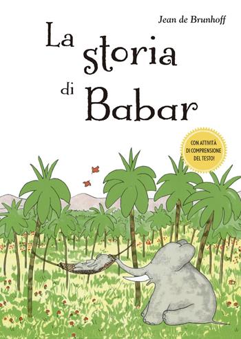 La storia di Babar. Ediz. a colori - Jean de Brunhoff - Libro Picarona Italia 2018 | Libraccio.it