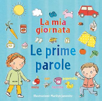La mia giornata. Le prime parole. Ediz. a colori - Marilyn Janovitz - Libro Picarona Italia 2018 | Libraccio.it