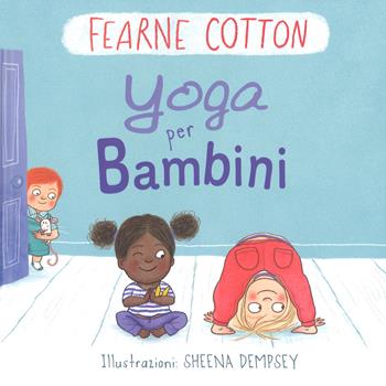 Yoga per bambini. Ediz. a colori - Fearne Cotton - Libro Picarona Italia 2018 | Libraccio.it