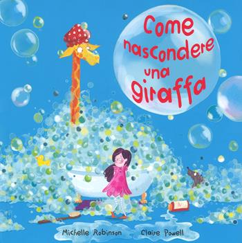 Come nascondere una giraffa. Ediz. a colori - Michelle Robinson - Libro Picarona Italia 2018 | Libraccio.it