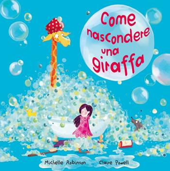 Come nascondere una giraffa. Ediz. a colori - Michelle Robinson - Libro Picarona Italia 2018 | Libraccio.it